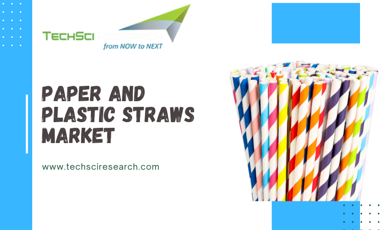 Paper and Plastic Straws Market