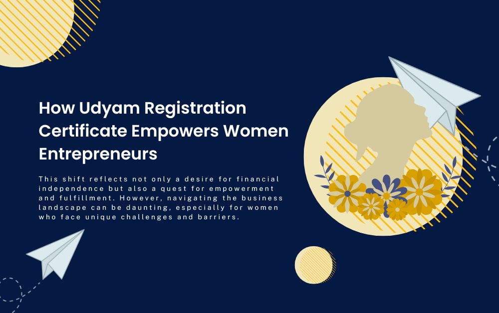 How Udyam Registration Certificate Empowers Women Entrepreneurs