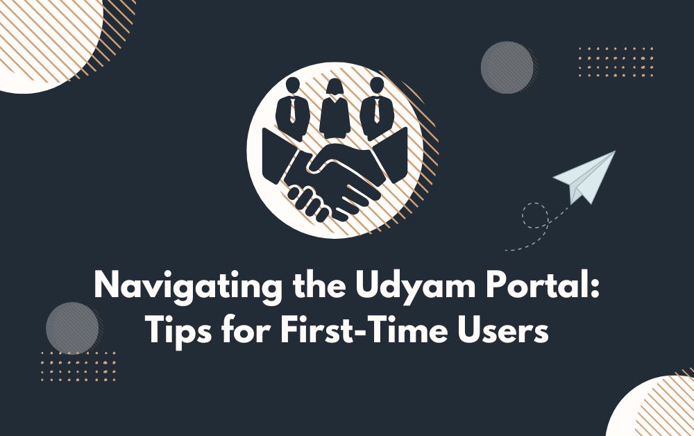 Navigating the Udyam Portal: Tips for First-Time Users