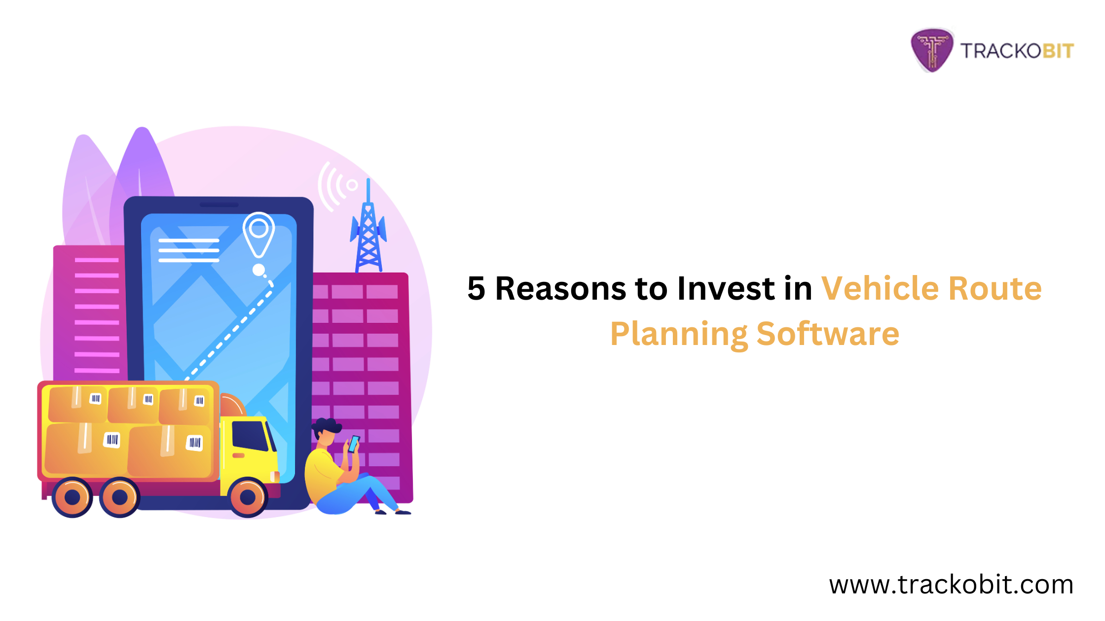 5 Reasons to Invest in Vehicle Route Planning Software